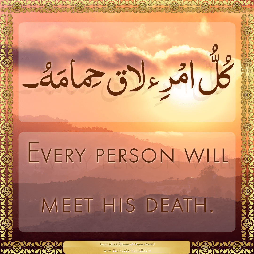 Every person will meet his death.